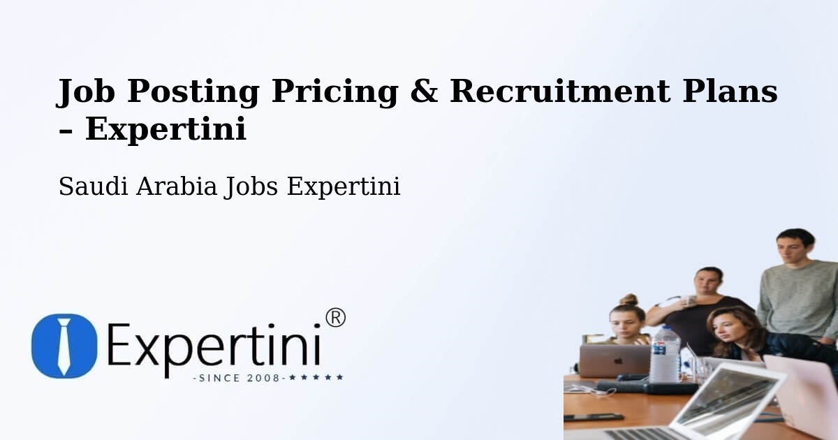 Job Posting Pricing & Recruitment Plans – Al Madaya - Al Madaya, Saudi Arabia Jobs Expertini